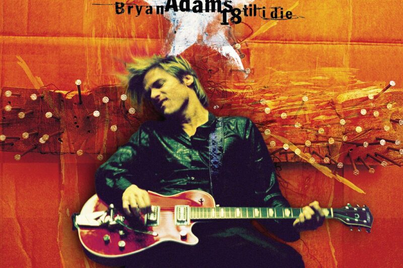 Bryan Adams – 18 Til I Die